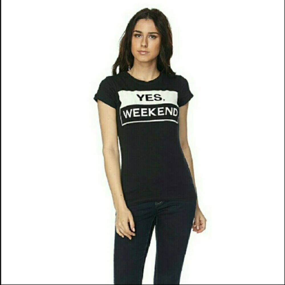 LAST ONE! "YES, WEEKEND" Graphic tee
